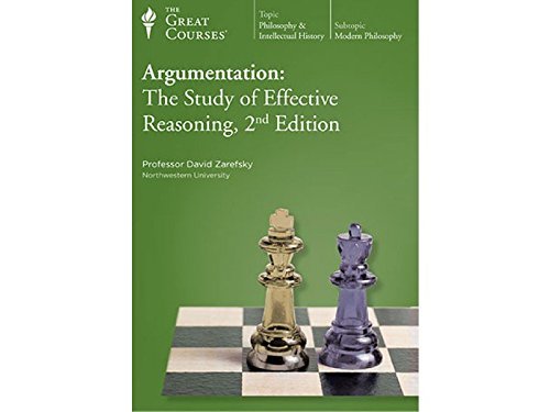 THE GREAT COURSES; ARGUMENTATION; THE STUDY OF EFFECTIVE REASONING 2ND ED. DVDS AND COURSE GUIDEBOOK