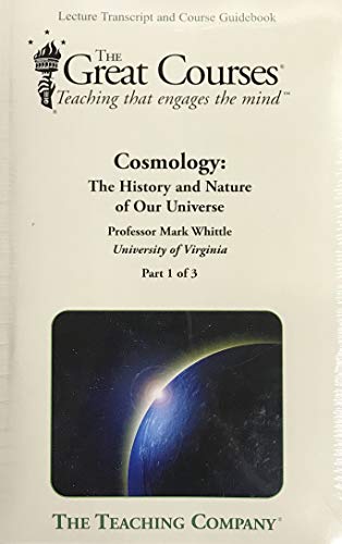 The Great Courses Lecture Transcript and Course Guidebook: Cosmology: The History and Nature of Our Universe, Part 1-3