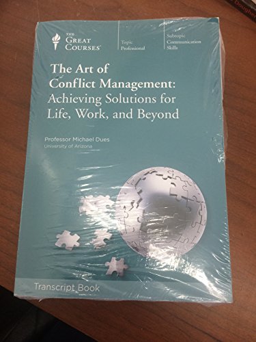 The Art of Conflict Management: Achieving Solutions for Life, Work, and Beyond