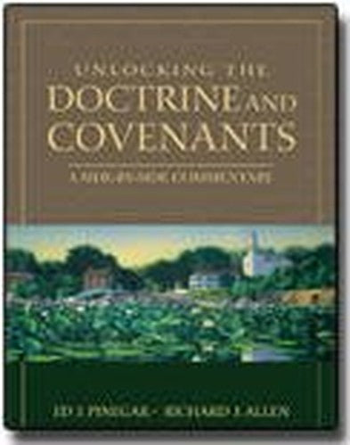 Unlocking the Doctrine and Covenants: A Side by Side Commentary