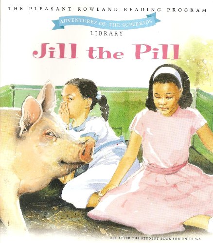 Jill the Pill (The Pleasant Rowland Reading Program)
