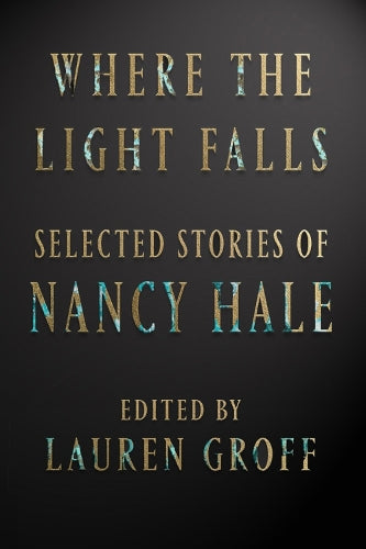 Where the Light Falls: Selected Stories of Nancy Hale