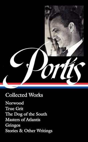 Charles Portis: Collected Works (LOA #369)