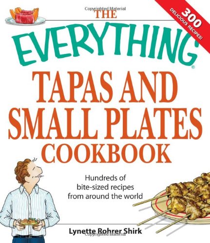 The "Everything" Tapas and Small Plates Cookbook