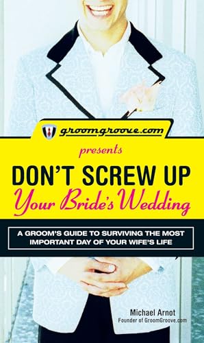 GroomGroove.com Presents Don't Screw Up Your Bride's Wedding