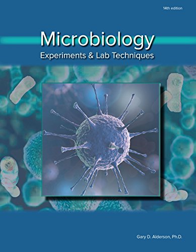 Microbiology: Experiments and Lab Techniques Gary D. Alderson