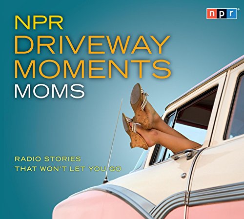 NPR Driveway Moments Moms