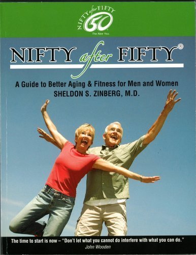 Nifty after Fifty A Guide to Better Aging Fitness for Men and Women