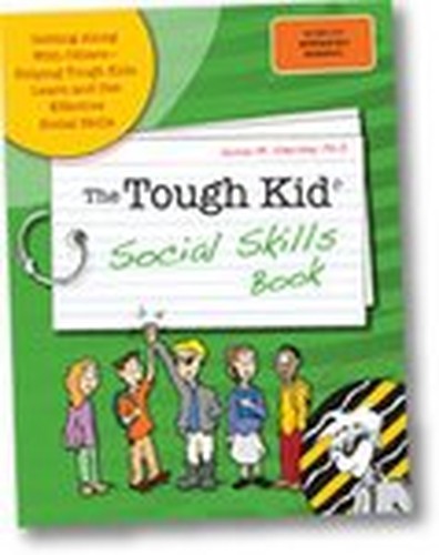 Tough Kid Social Skills Book : Getting along with Others-Helping Tough Kids Learn and USe Effective Social Skills