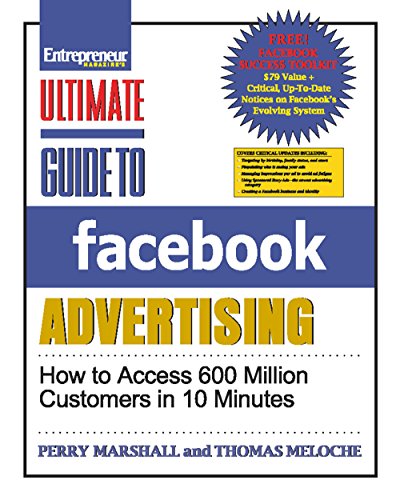 Ultimate Guide to Facebook Advertising: How to Access 600 Million Customers in 10 Minutes