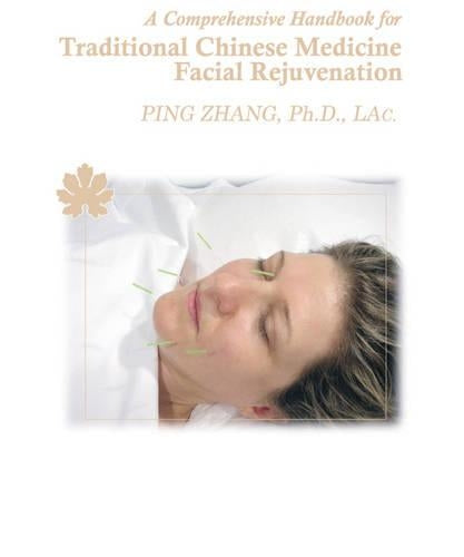 Comprehensive Handbook for Traditional Chinese Medicine Facial Rejuvenation