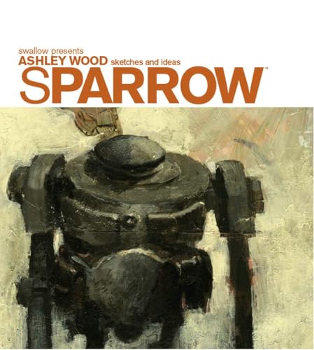 Sparrow Volume 0: Ashley Wood Sketches and Ideas