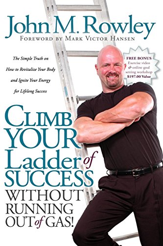 Climb Your Ladder of Success Without Running Out of Gas!