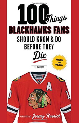 100 Things Blackhawks Fans Should Know & Do Before They Die