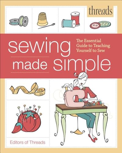 Threads: Sewing Made Simple: The Essential Guide to Teaching Yourself to Sew