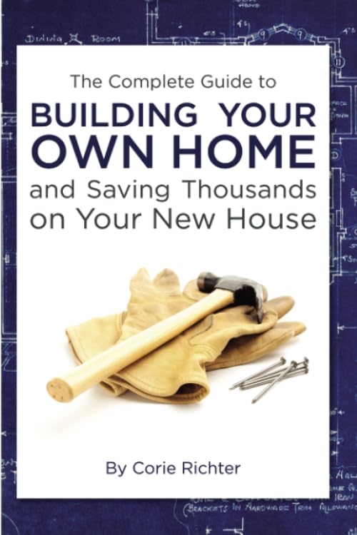 Complete Guide to Building Your Own Home