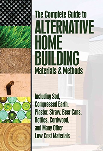 Complete Guide to Alternative Home Building Materials & Methods