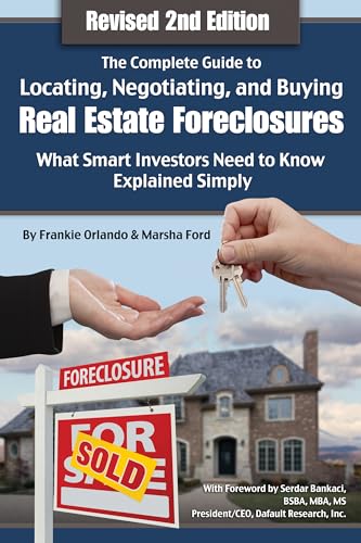 Complete Guide to Locating, Negotiating & Buying Real Estate Foreclosures