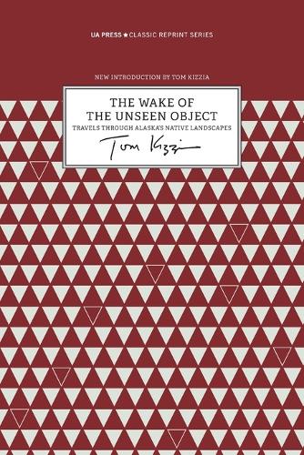 The Wake of the Unseen Object – Travels through Alaska`s Native Landscapes
