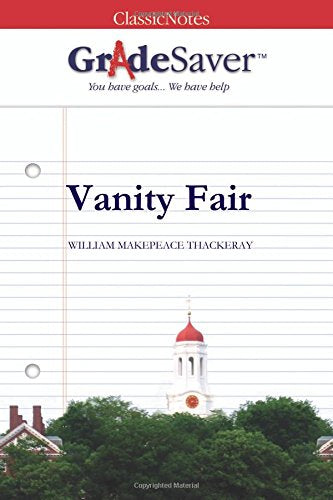 GradeSaver(TM) ClassicNotes: Vanity Fair Study Guide