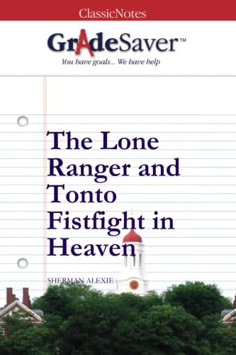 GradeSaver (TM) ClassicNotes: The Lone Ranger and Tonto Fistfight in Heaven