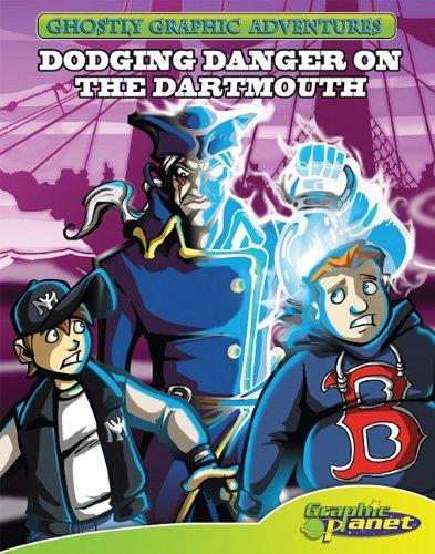 First Adventure: Dodging Danger on the Dartmouth: Dodging Danger on the Dartmouth (Ghostly Graphic Adventures, 1)