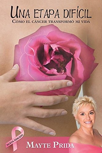 Una Etapa Dificil: Como El Cancer Transformo Mi Vida