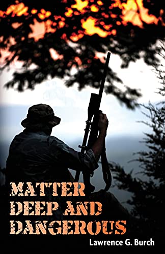 Matter Deep and Dangerous