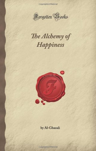 The Alchemy of Happiness (Forgotten Books)
