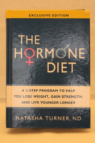Hormone Diet, The: A 3-Step Program to Help You Lose Weight, Gain Strength, and Live Younger Longer