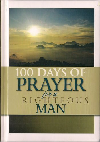 100 Days of Prayer for a Righteous Man
