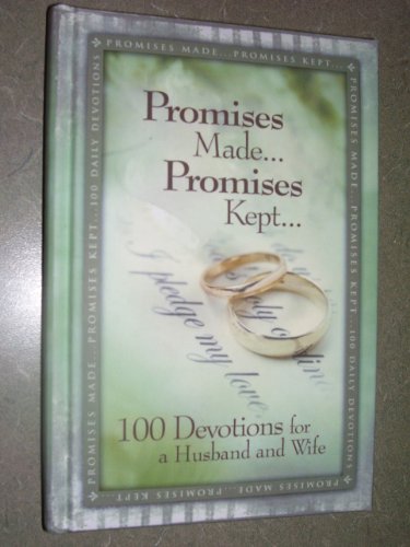 Promises Made Promises Kept 100 Devotions for a Husband and Wife