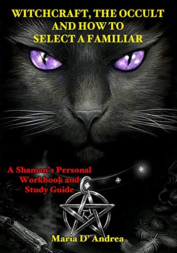 Witchcraft, the Occult and How to Select a Familiar