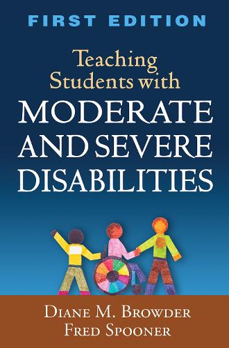 Teaching Students with Moderate and Severe Disabilities, First Edition