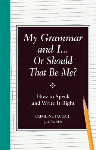 My Grammar and I or Should That Be Me?