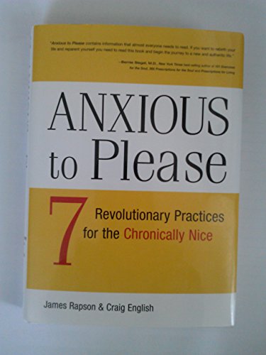 Anxious to Please: 7 Revolutionary Practices for the Chronically Nice