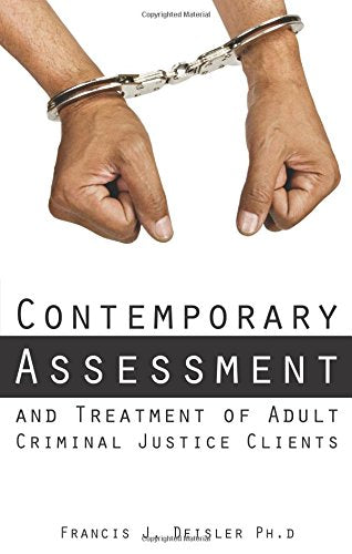 Contemporary Assessment and Treatment of Adult Criminal Justice Clients