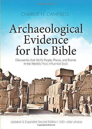 Archaeological Evidence for the Bible Discoveries that Verify People Places and Events in the Worlds Most Influential Book