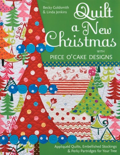 Quilt A New Christmas With Piece O'Cake Designs