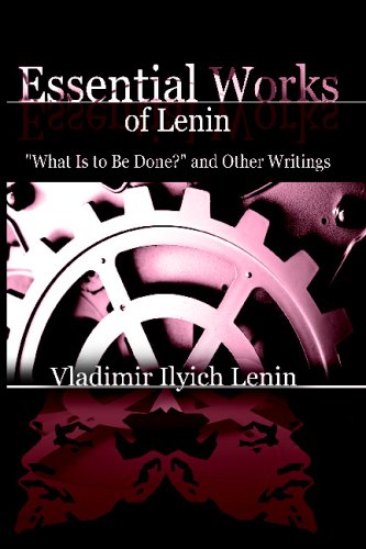 Essential Works of Lenin What Is to Be Done and Other Writings