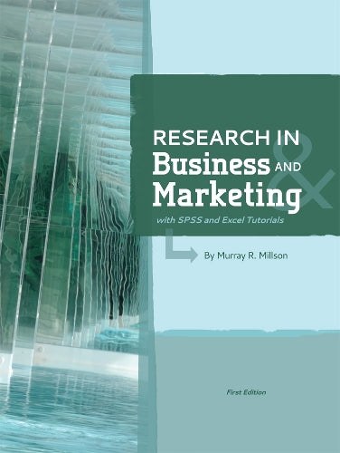 Research in Business and Marketing (with SPSS and Excel Tutorials)