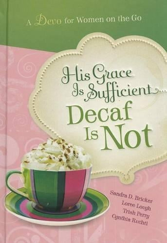 His Grace Is Sufficient: Decaf Is Not