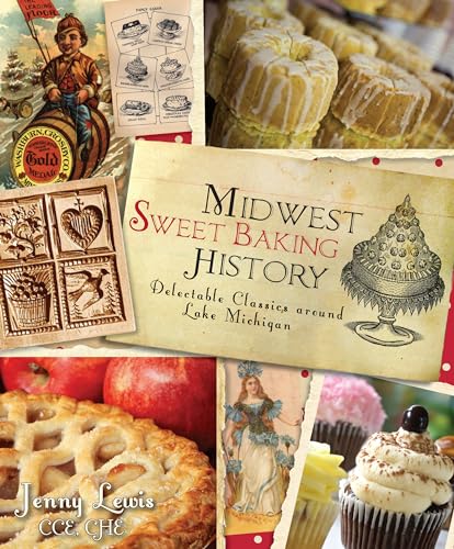 Midwest Sweet Baking History: Delectable Classics Around Lake Michigan (American Palate)