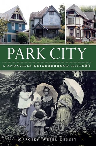 Park City:: A Knoxville Neighborhood History (Brief History)