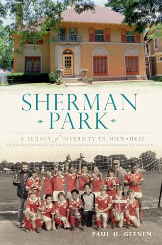 Sherman Park:: A Legacy of Diversity in Milwaukee (Brief History)