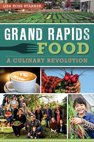 Grand Rapids Food: A Culinary Revolution (American Palate)