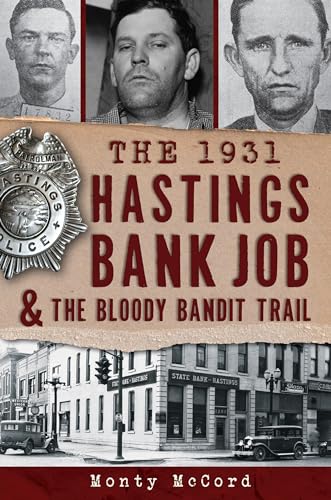 The 1931 Hastings Bank Job the Bloody Bandit Trail