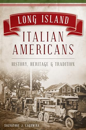 Long Island Italian Americans: History, Heritage and Tradition