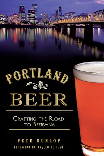 Portland Beer:: Crafting the Road to Beervana (American Palate)
