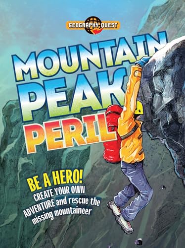 Mountain Peak Peril: Be a hero! Create your own adventure to rescue the missing mountaineer (Geography Quest)